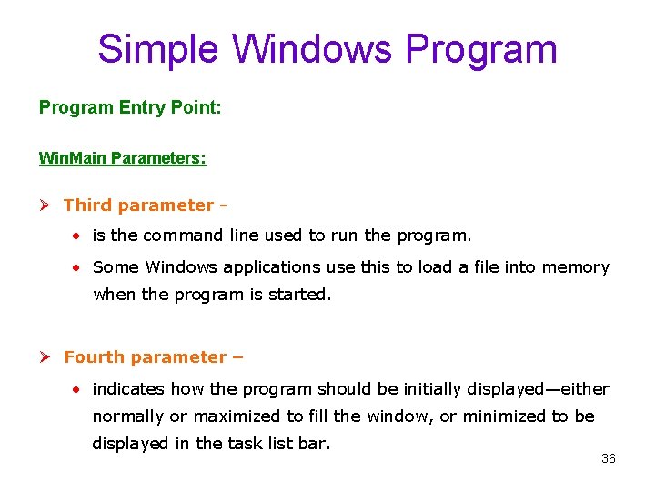 Simple Windows Program Entry Point: Win. Main Parameters: Ø Third parameter - • is