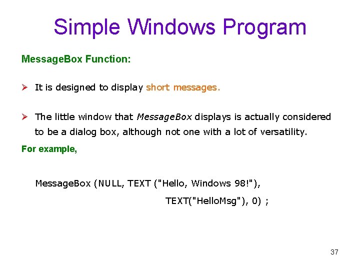 Simple Windows Program Message. Box Function: Ø It is designed to display short messages.