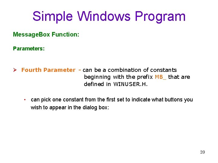 Simple Windows Program Message. Box Function: Parameters: Ø Fourth Parameter - can be a