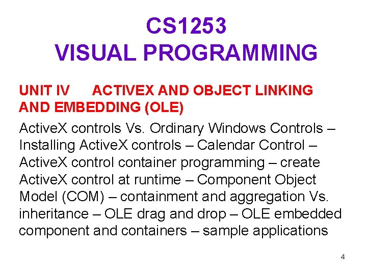 CS 1253 VISUAL PROGRAMMING UNIT IV ACTIVEX AND OBJECT LINKING AND EMBEDDING (OLE) Active.
