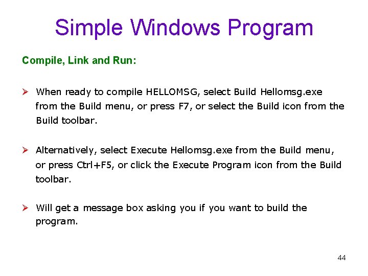 Simple Windows Program Compile, Link and Run: Ø When ready to compile HELLOMSG, select