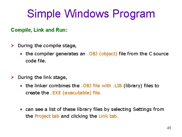 Simple Windows Program Compile, Link and Run: Ø During the compile stage, • the