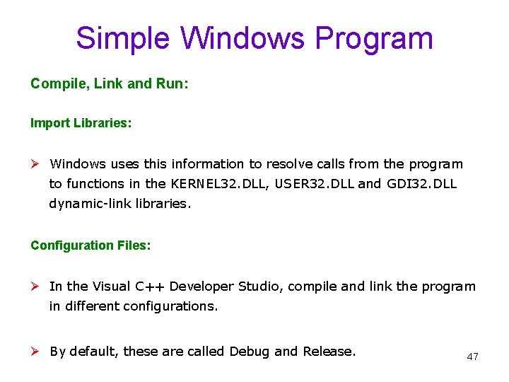 Simple Windows Program Compile, Link and Run: Import Libraries: Ø Windows uses this information