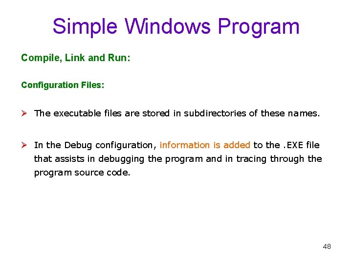 Simple Windows Program Compile, Link and Run: Configuration Files: Ø The executable files are