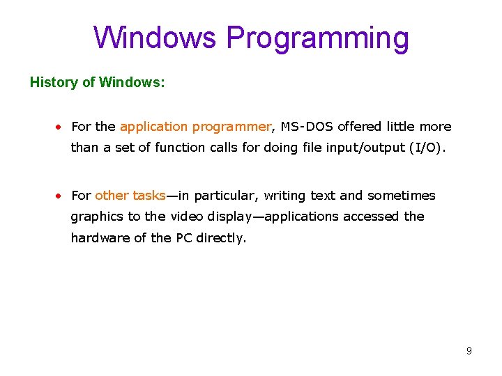 Windows Programming History of Windows: • For the application programmer, MS-DOS offered little more