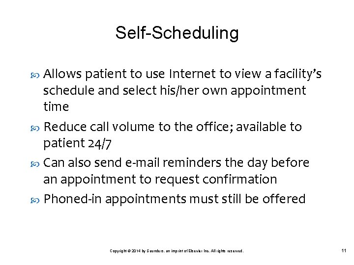 Self-Scheduling Allows patient to use Internet to view a facility’s schedule and select his/her