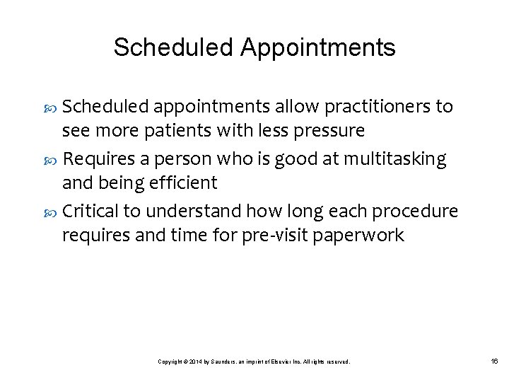 Scheduled Appointments Scheduled appointments allow practitioners to see more patients with less pressure Requires