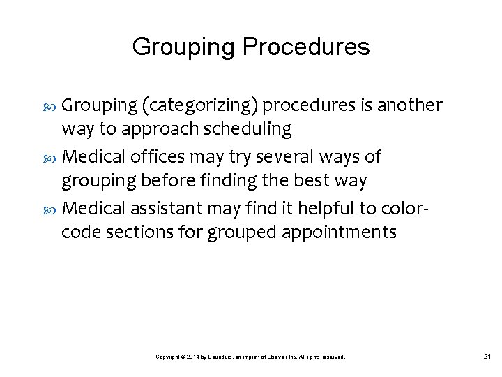 Grouping Procedures Grouping (categorizing) procedures is another way to approach scheduling Medical offices may