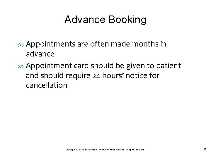 Advance Booking Appointments are often made months in advance Appointment card should be given