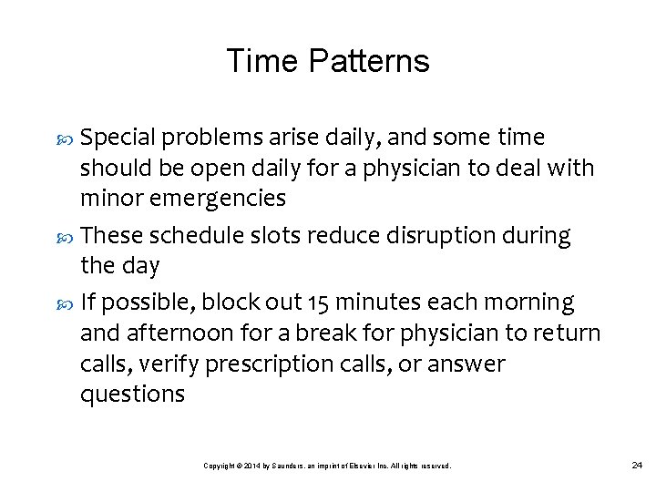 Time Patterns Special problems arise daily, and some time should be open daily for