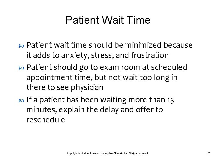 Patient Wait Time Patient wait time should be minimized because it adds to anxiety,