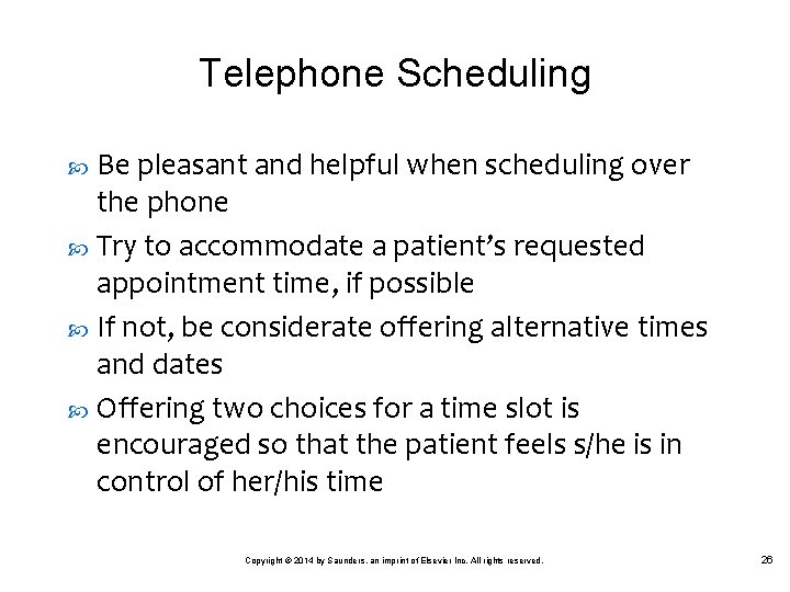 Telephone Scheduling Be pleasant and helpful when scheduling over the phone Try to accommodate