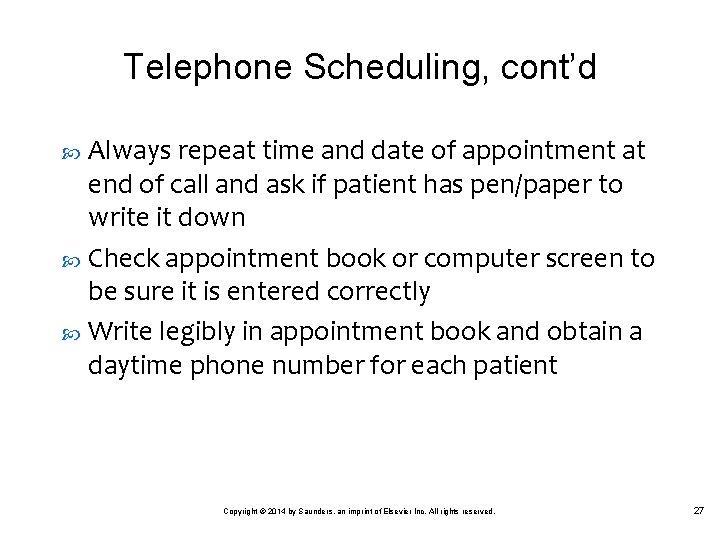 Telephone Scheduling, cont’d Always repeat time and date of appointment at end of call