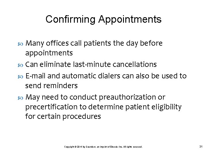 Confirming Appointments Many offices call patients the day before appointments Can eliminate last-minute cancellations
