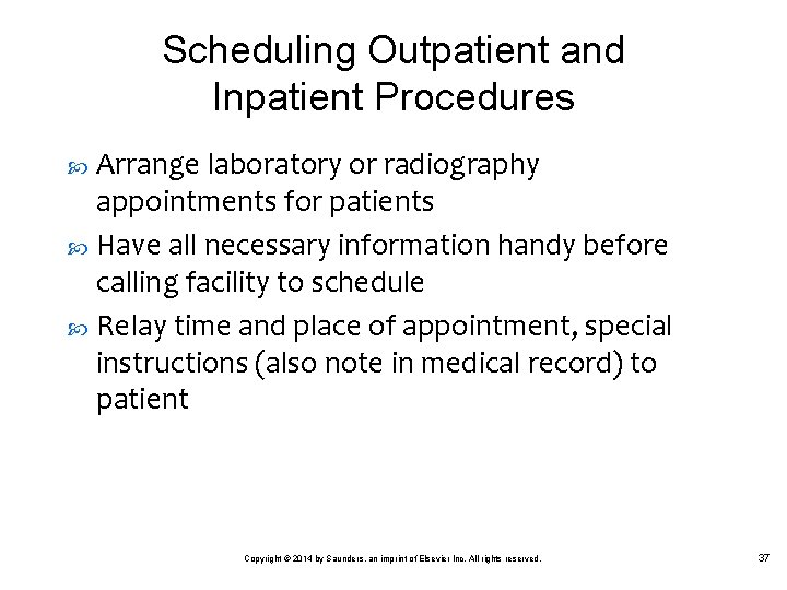 Scheduling Outpatient and Inpatient Procedures Arrange laboratory or radiography appointments for patients Have all