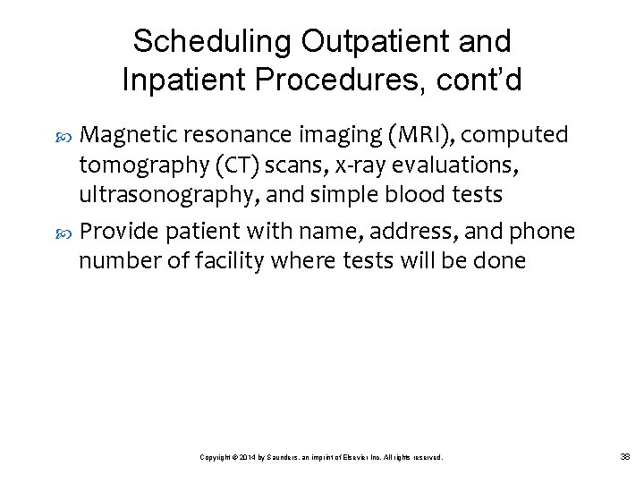 Scheduling Outpatient and Inpatient Procedures, cont’d Magnetic resonance imaging (MRI), computed tomography (CT) scans,