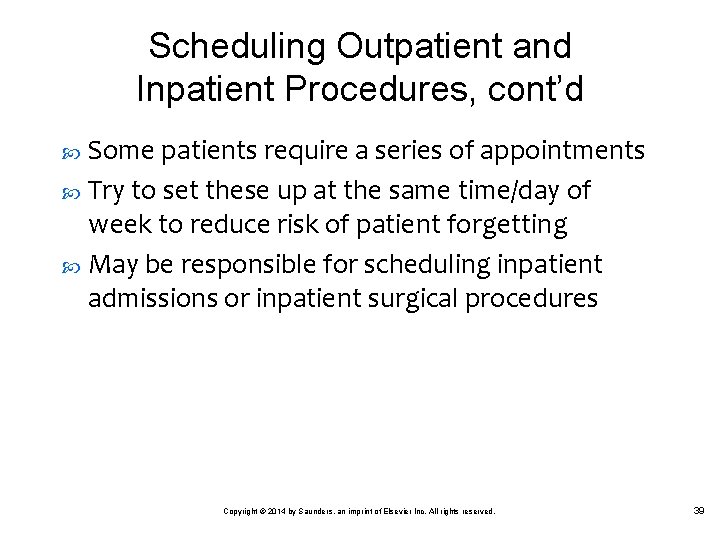 Scheduling Outpatient and Inpatient Procedures, cont’d Some patients require a series of appointments Try