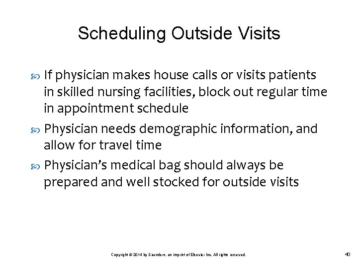 Scheduling Outside Visits If physician makes house calls or visits patients in skilled nursing
