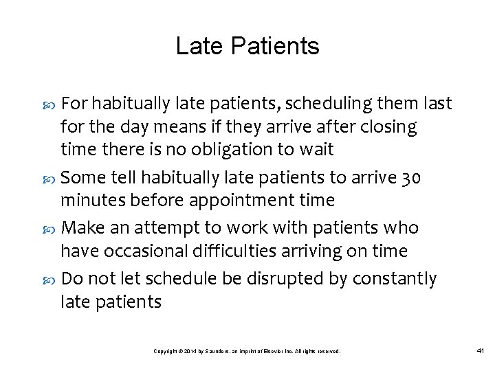 Late Patients For habitually late patients, scheduling them last for the day means if