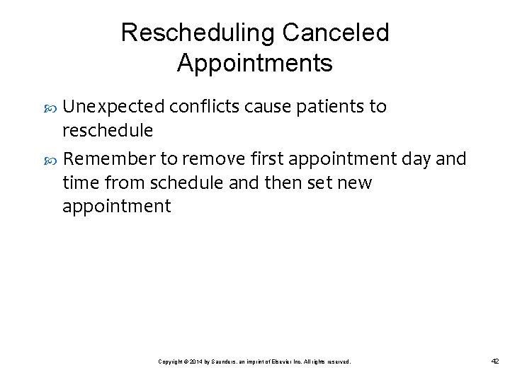 Rescheduling Canceled Appointments Unexpected conflicts cause patients to reschedule Remember to remove first appointment