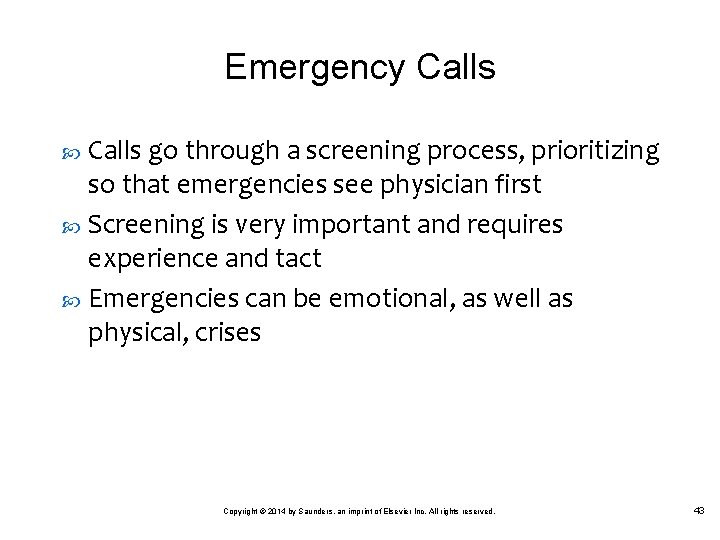 Emergency Calls go through a screening process, prioritizing so that emergencies see physician first
