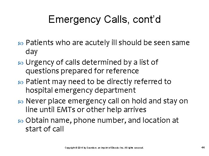 Emergency Calls, cont’d Patients who are acutely ill should be seen same day Urgency