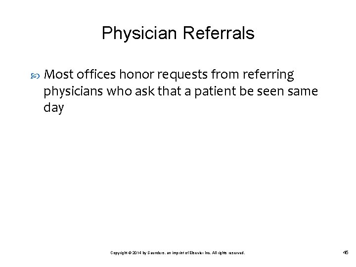 Physician Referrals Most offices honor requests from referring physicians who ask that a patient