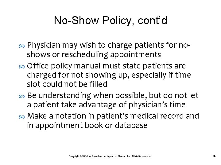 No-Show Policy, cont’d Physician may wish to charge patients for noshows or rescheduling appointments