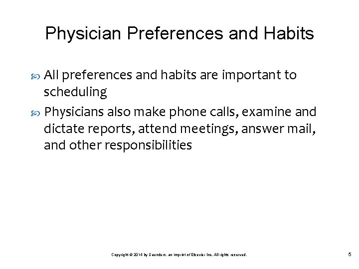 Physician Preferences and Habits All preferences and habits are important to scheduling Physicians also