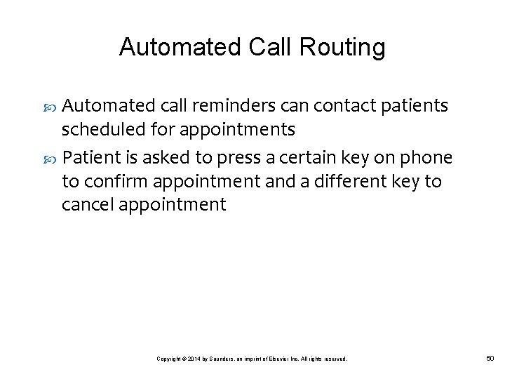 Automated Call Routing Automated call reminders can contact patients scheduled for appointments Patient is