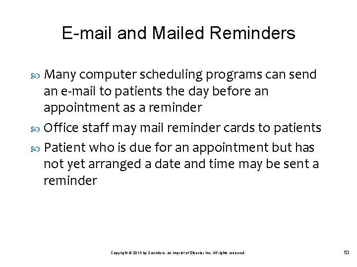 E-mail and Mailed Reminders Many computer scheduling programs can send an e-mail to patients