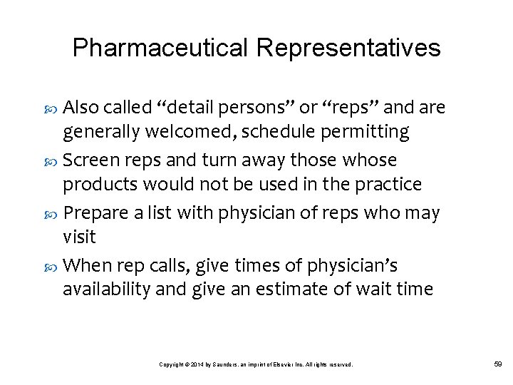 Pharmaceutical Representatives Also called “detail persons” or “reps” and are generally welcomed, schedule permitting
