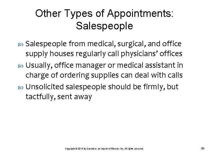 Other Types of Appointments: Salespeople from medical, surgical, and office supply houses regularly call