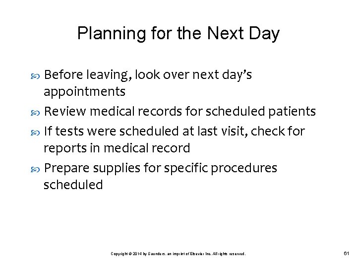 Planning for the Next Day Before leaving, look over next day’s appointments Review medical