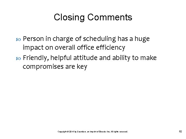 Closing Comments Person in charge of scheduling has a huge impact on overall office