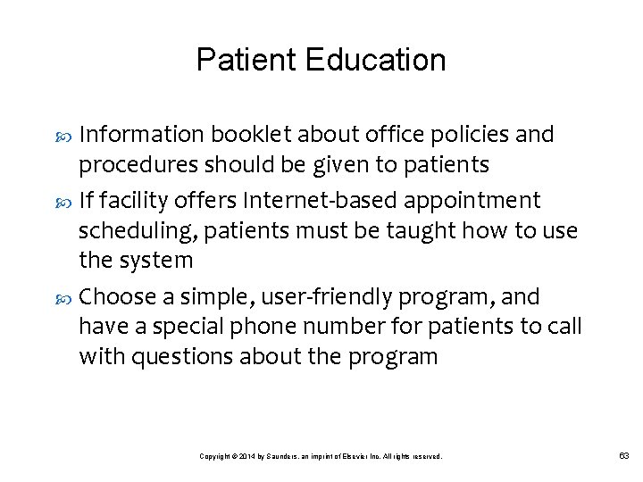 Patient Education Information booklet about office policies and procedures should be given to patients