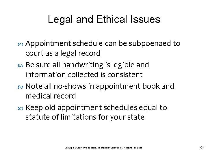 Legal and Ethical Issues Appointment schedule can be subpoenaed to court as a legal