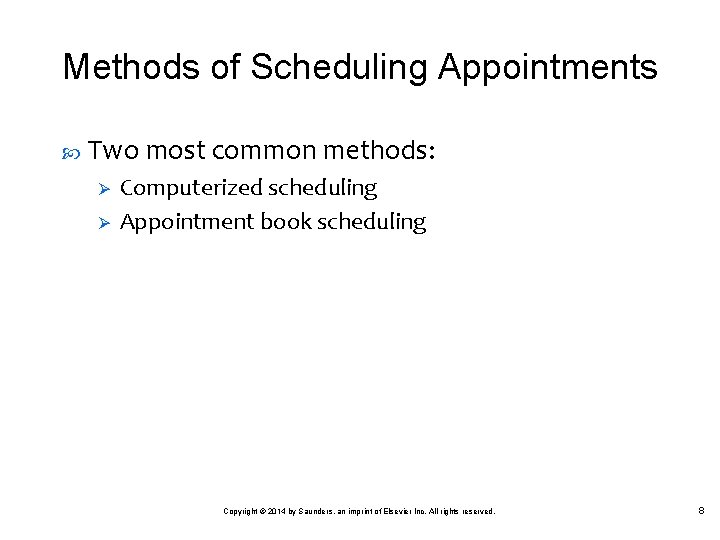 Methods of Scheduling Appointments Two most common methods: Ø Ø Computerized scheduling Appointment book