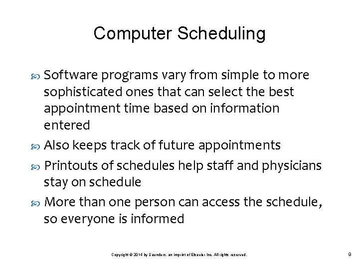 Computer Scheduling Software programs vary from simple to more sophisticated ones that can select