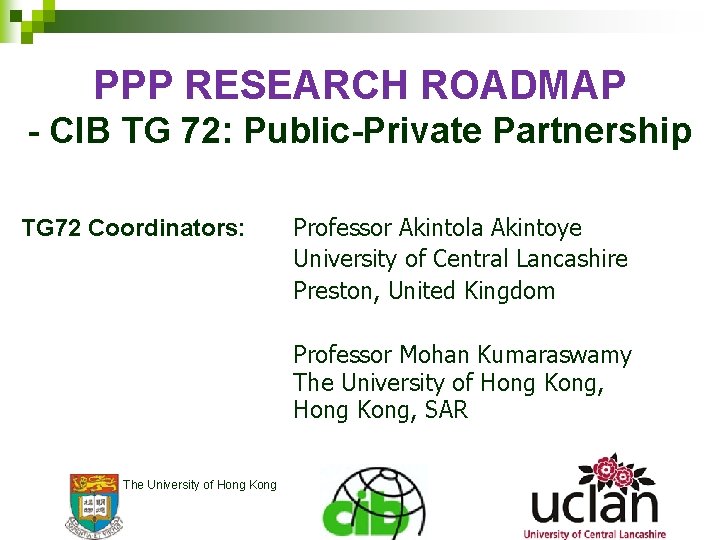 PPP RESEARCH ROADMAP - CIB TG 72: Public-Private Partnership TG 72 Coordinators: Professor Akintola