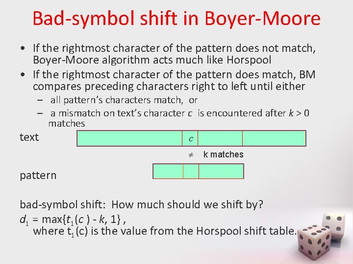 Bad-symbol shift in Boyer-Moore • If the rightmost character of the pattern does not