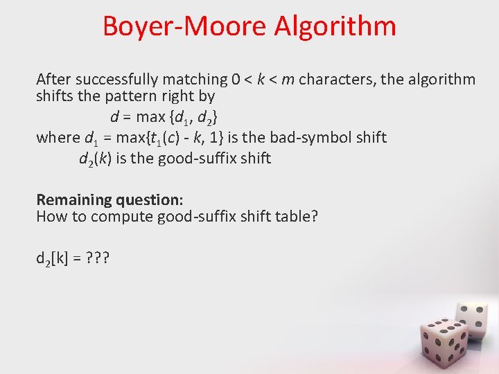 Boyer-Moore Algorithm After successfully matching 0 < k < m characters, the algorithm shifts