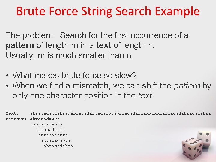 Brute Force String Search Example The problem: Search for the first occurrence of a