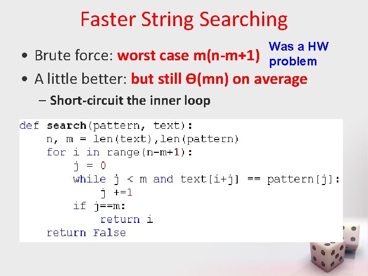 Faster String Searching Was a HW problem • Brute force: worst case m(n-m+1) •
