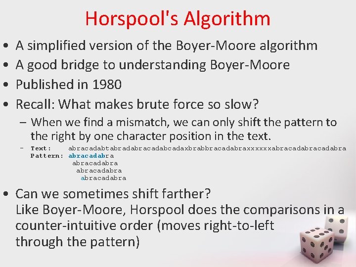 Horspool's Algorithm • • A simplified version of the Boyer-Moore algorithm A good bridge