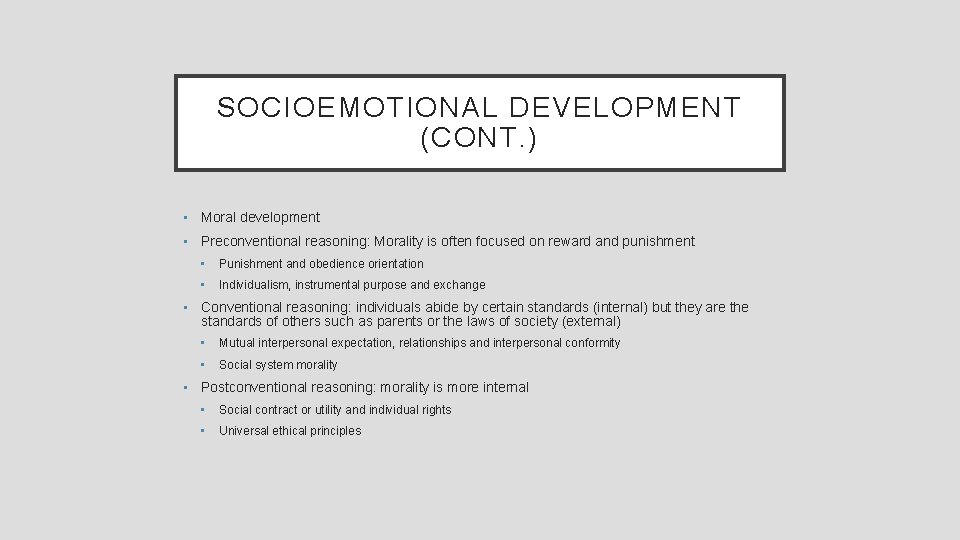 SOCIOEMOTIONAL DEVELOPMENT (CONT. ) • Moral development • Preconventional reasoning: Morality is often focused