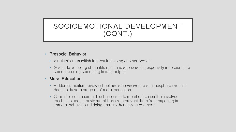 SOCIOEMOTIONAL DEVELOPMENT (CONT. ) • Prosocial Behavior • Altruism: an unselfish interest in helping