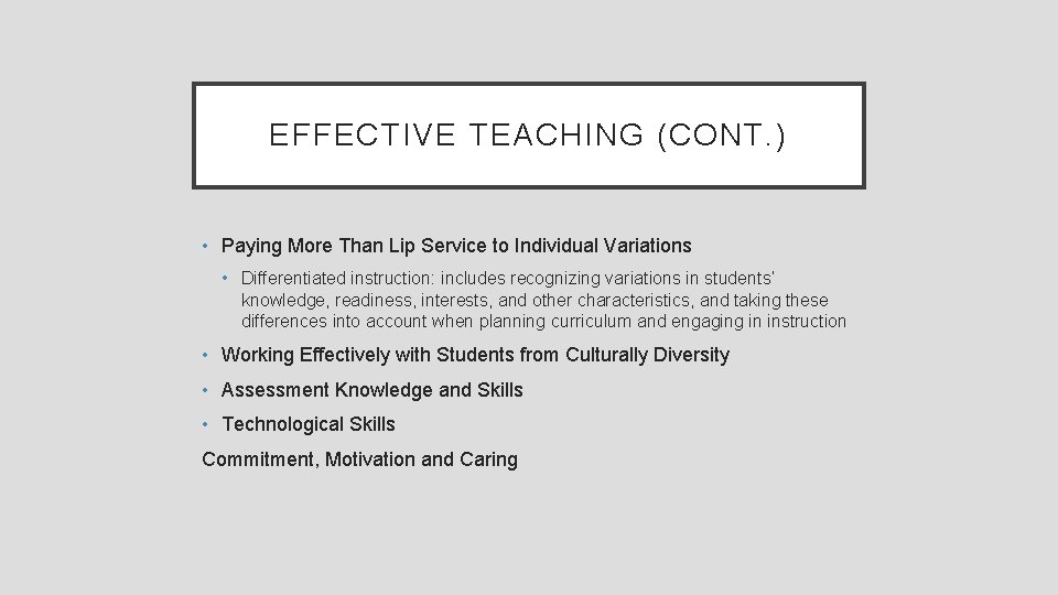 EFFECTIVE TEACHING (CONT. ) • Paying More Than Lip Service to Individual Variations •