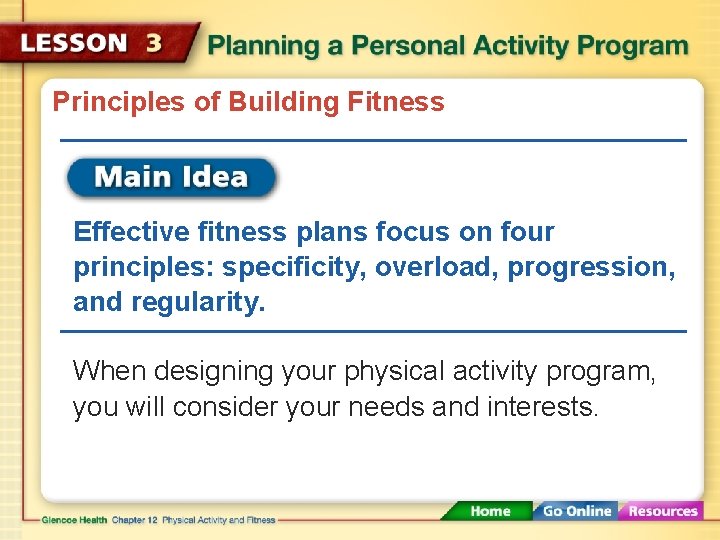 Principles of Building Fitness Effective fitness plans focus on four principles: specificity, overload, progression,