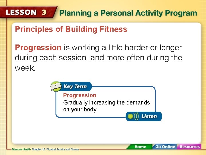 Principles of Building Fitness Progression is working a little harder or longer during each